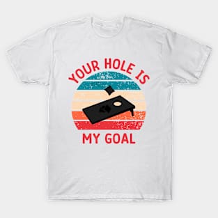 Your Hole Is My Goal T-Shirt